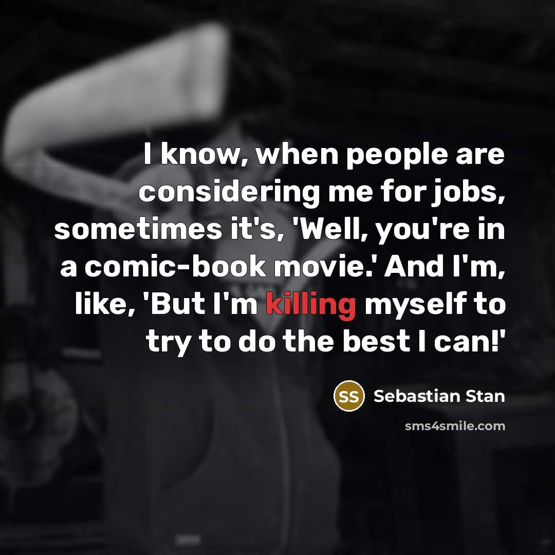 “I know, when people are considering me for jobs, sometimes…” quote by Sebastian Stan