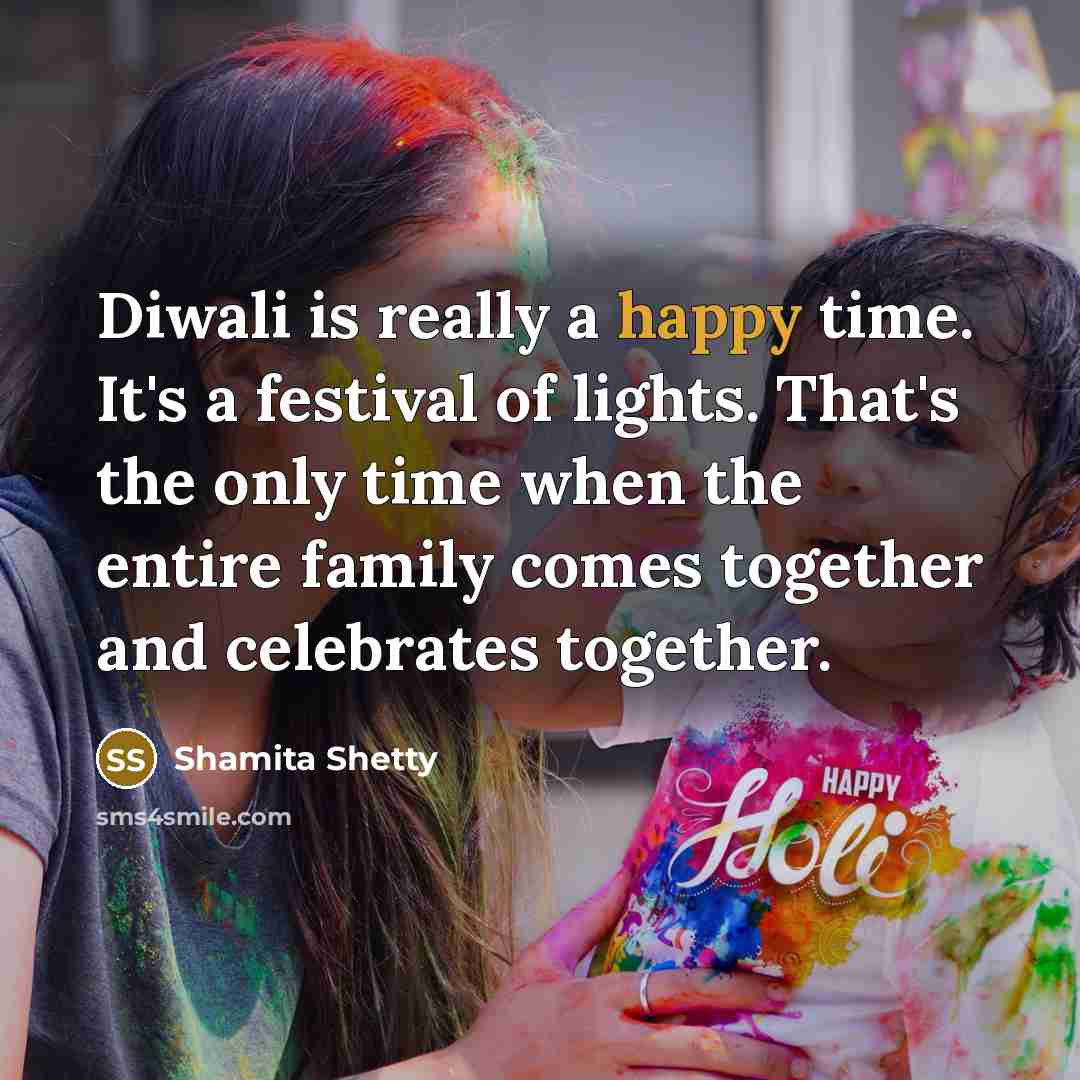 “Diwali is really a happy time. It's a festival of…” quote by Shamita Shetty