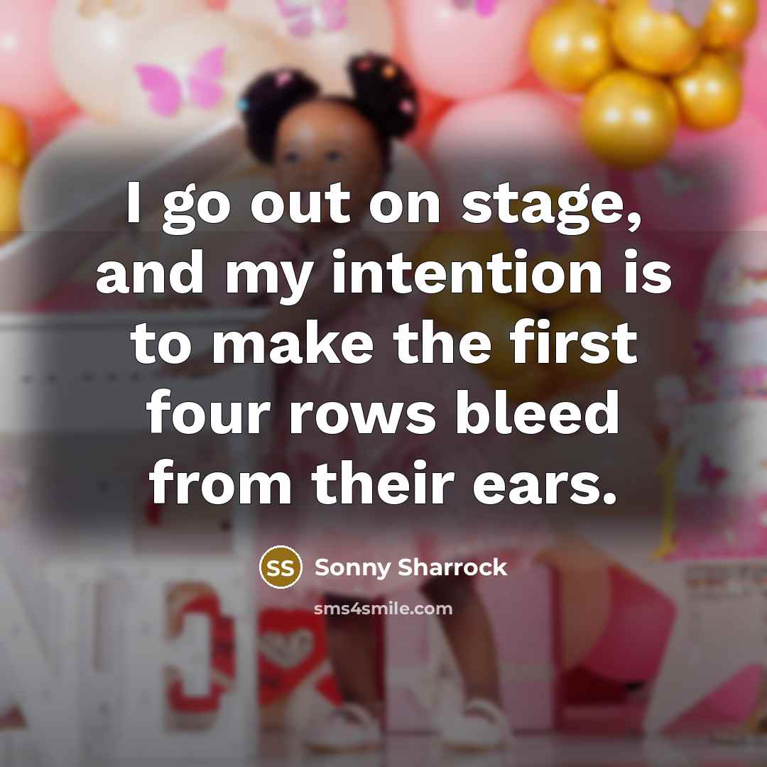 “I go out on stage, and my intention is to…” quote by Sonny Sharrock