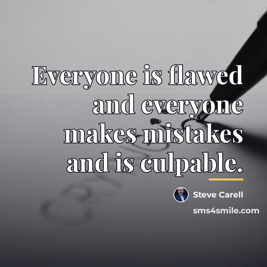 “Everyone is flawed and everyone makes mistakes and is culpable.…” quote by Steve Carell