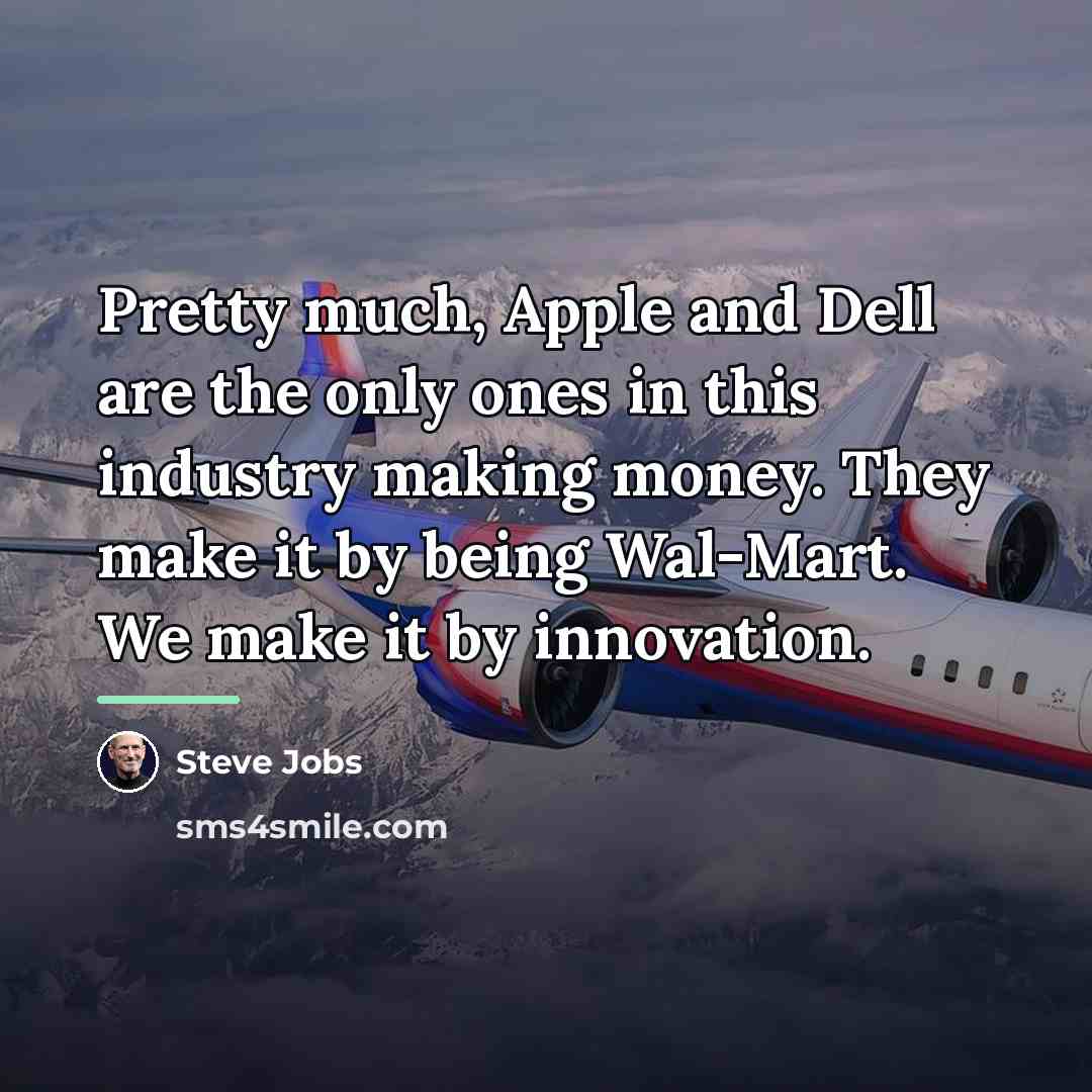 “Pretty much, Apple and Dell are the only ones in…” quote by Steve Jobs