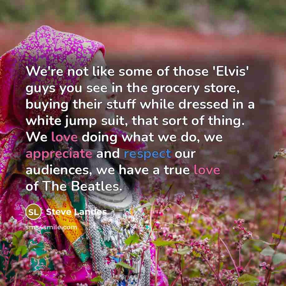 “We're not like some of those 'Elvis' guys you see…” quote by Steve Landes