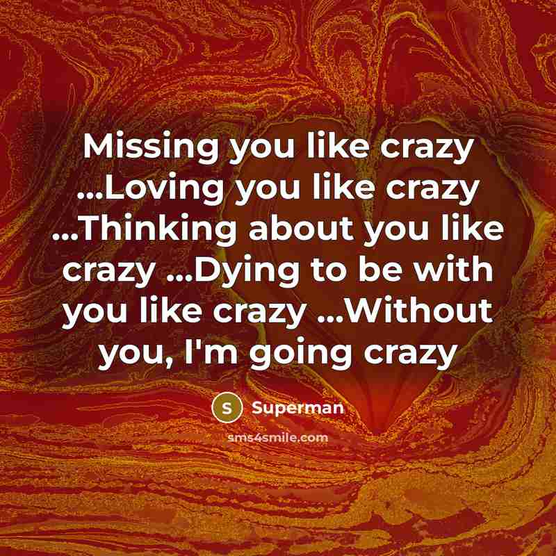 “Missing you like crazy .......Loving you like crazy .......Thinking about…” quote by Superman