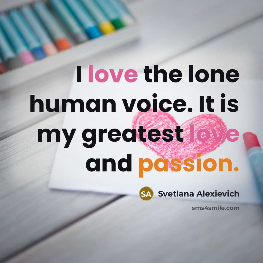 “I love the lone human voice. It is my greatest…” quote by Svetlana Alexievich