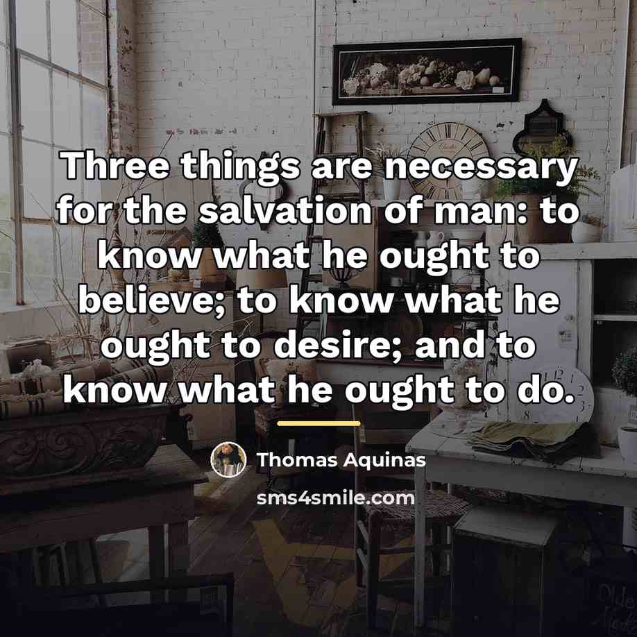 “Three things are necessary for the salvation of man: to…” quote by Thomas Aquinas