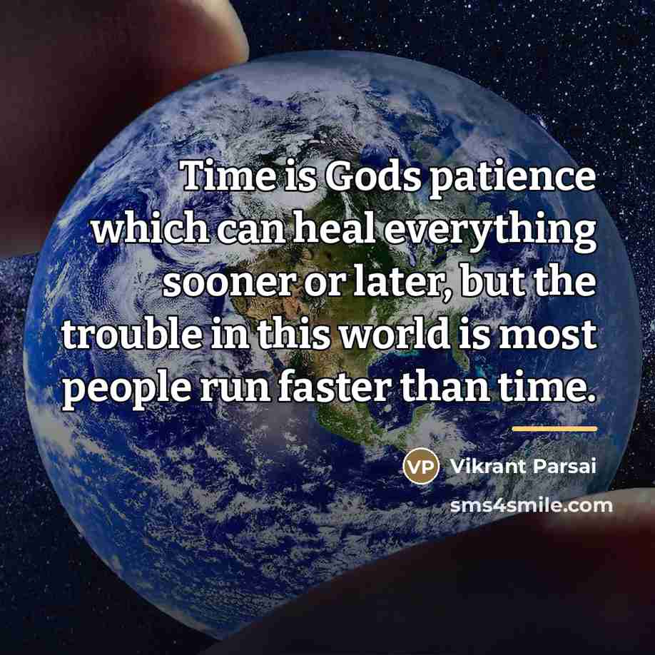 “Time is Gods patience which can heal everything sooner or…” quote by Vikrant Parsai