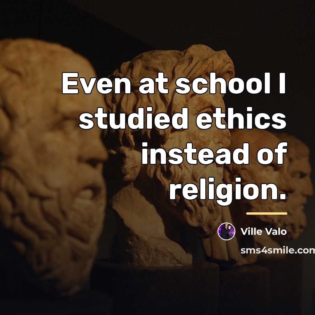 “Even at school I studied ethics instead of religion.…” quote by Ville Valo