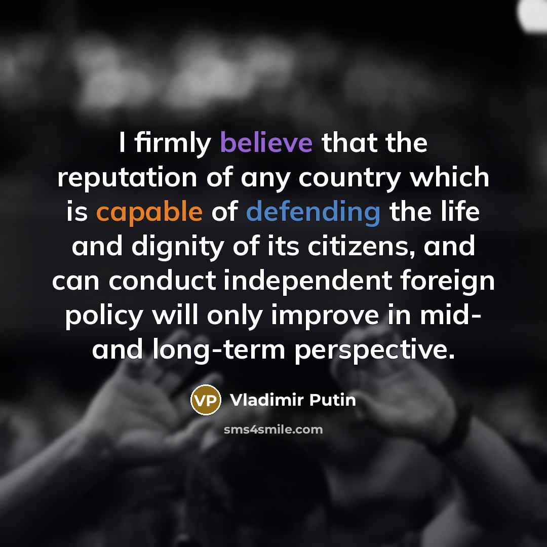 “I firmly believe that the reputation of any country which…” quote by Vladimir Putin