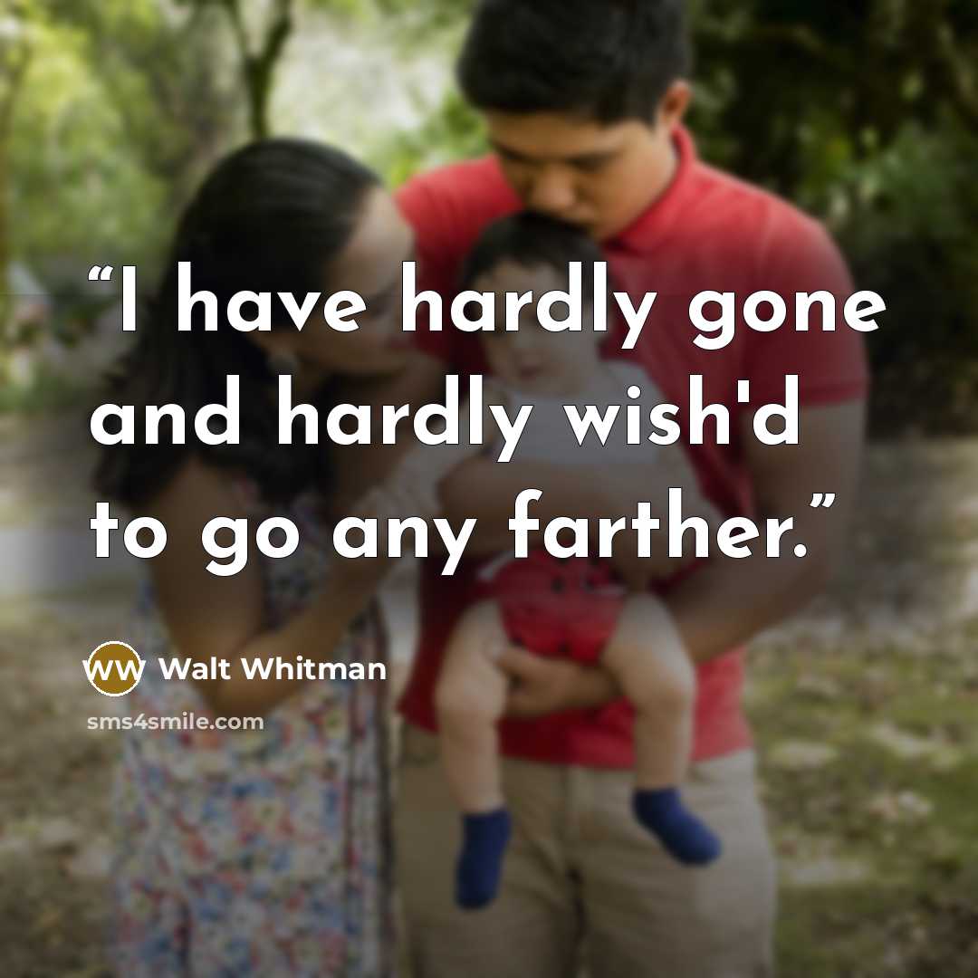 “I have hardly gone and hardly wish'd to go any farther.” quote by Walt Whitman