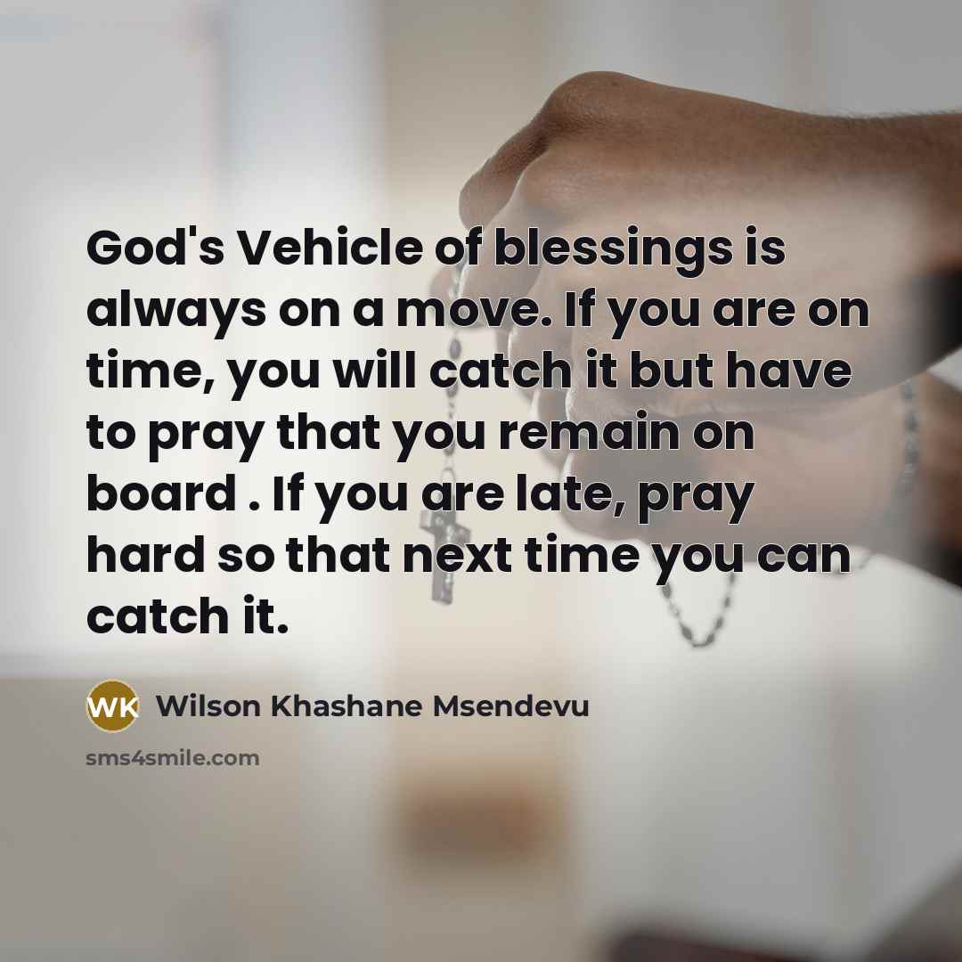 “God's Vehicle of blessings is always on a move. If…” quote by Wilson Khashane Msendevu
