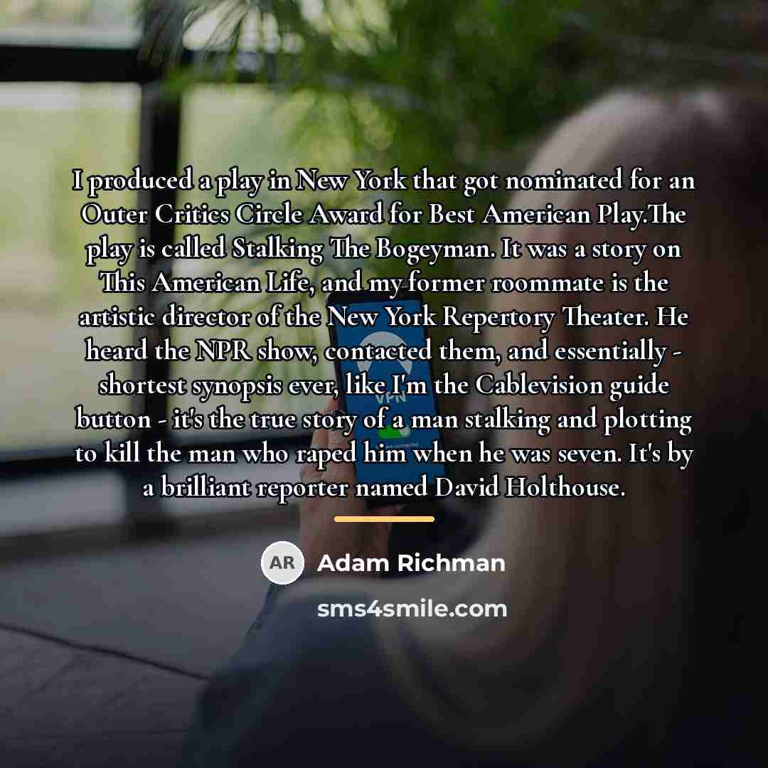 “I produced a play in New York that got nominated…” quote by Adam Richman