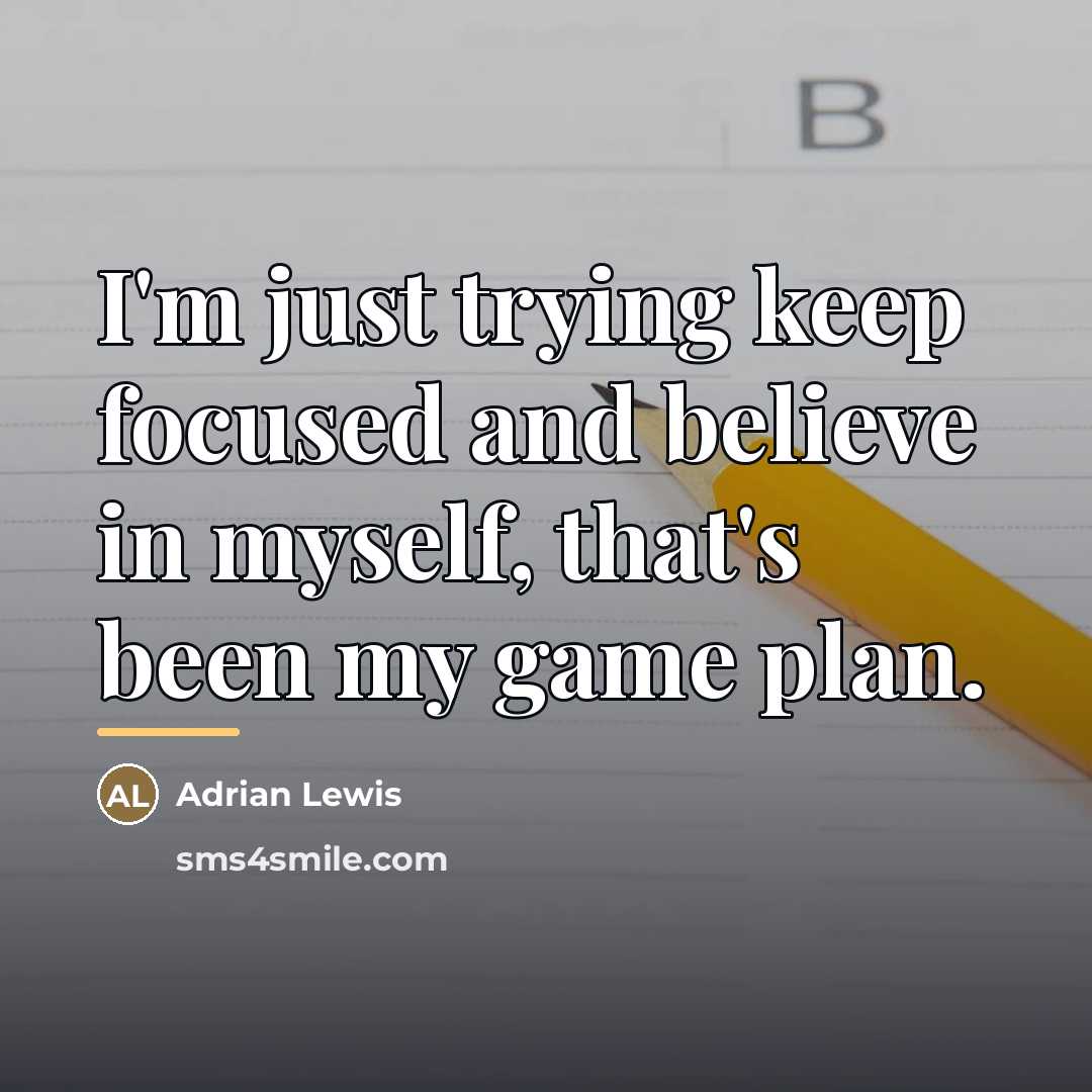 “I'm just trying keep focused and believe in myself, that's…” quote by Adrian Lewis