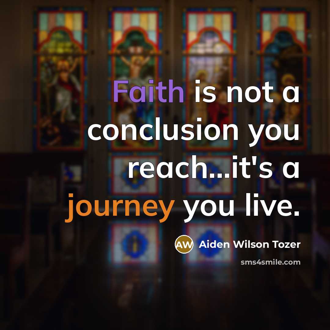 “Faith is not a conclusion you reach...it's a journey you…” quote by Aiden Wilson Tozer