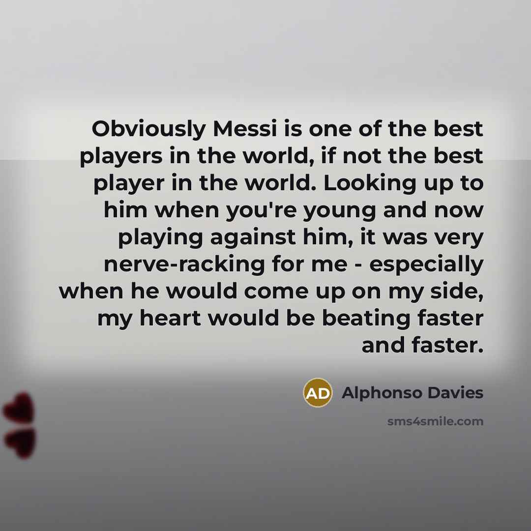 “Obviously Messi is one of the best players in the…” quote by Alphonso Davies