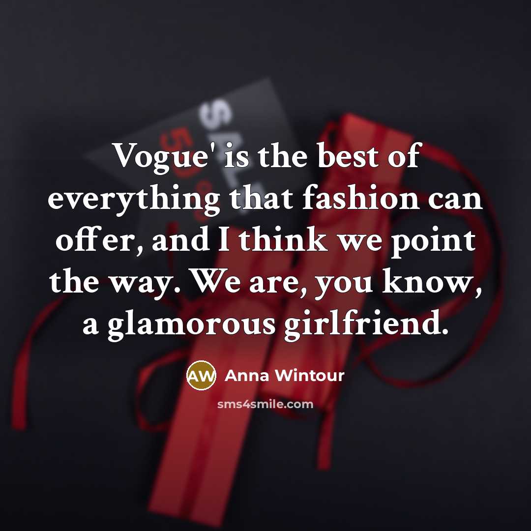 “Vogue' is the best of everything that fashion can offer,…” quote by Anna Wintour