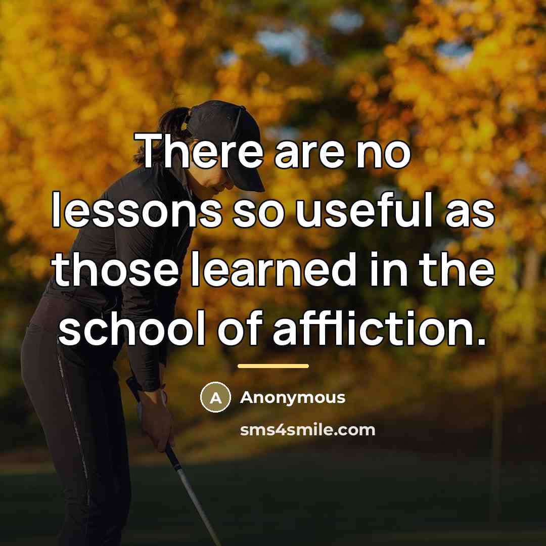 “There are no lessons so useful as those learned in…” quote by Anonymous