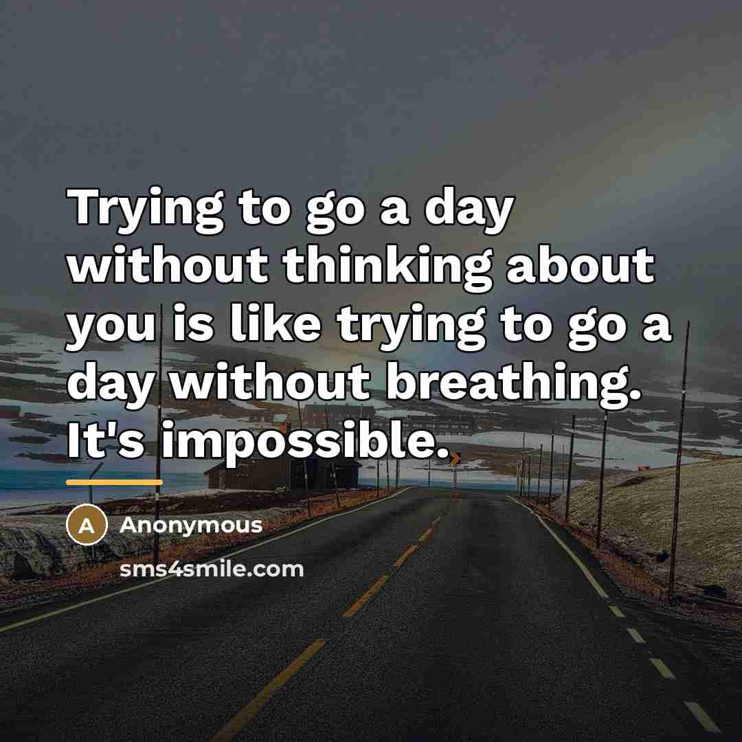 “Trying to go a day without thinking about you is…” quote by Anonymous