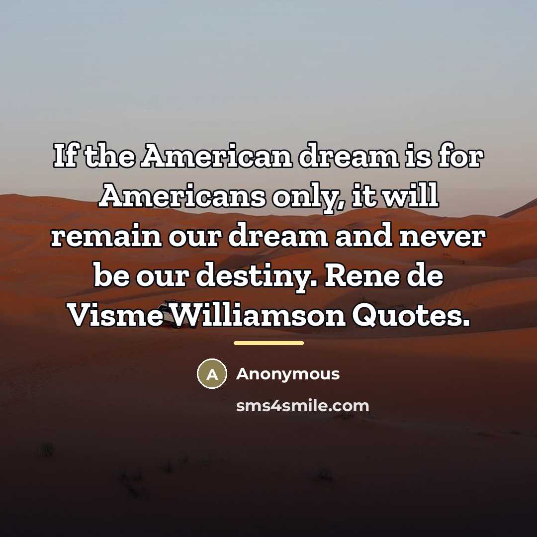 “If the American dream is for Americans only, it will…” quote by Anonymous