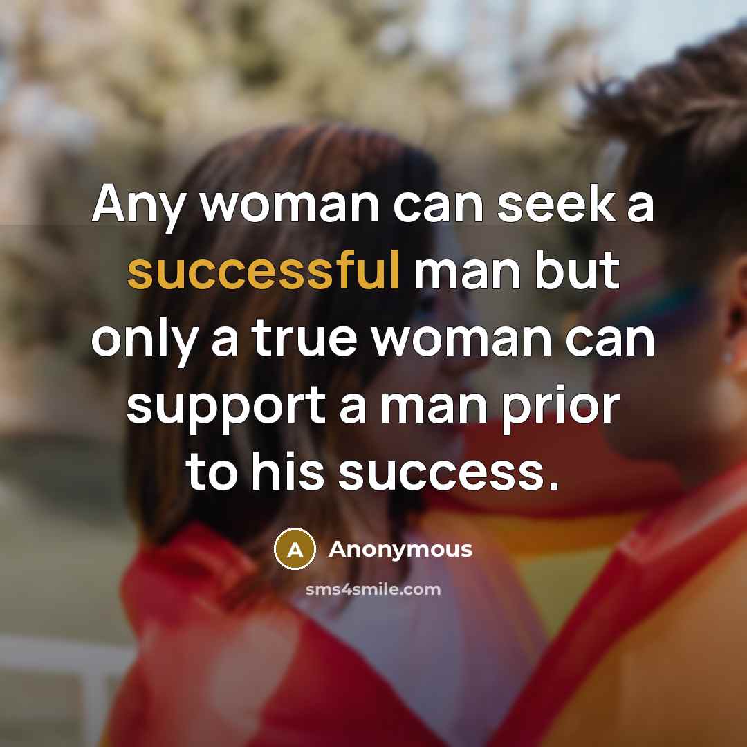 “Any woman can seek a successful man but only a…” quote by Anonymous