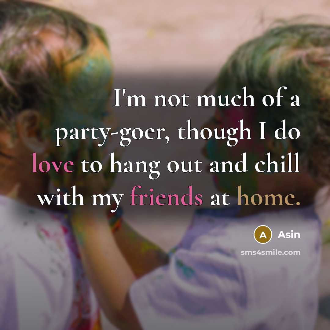 “I'm not much of a party-goer, though I do love…” quote by Asin