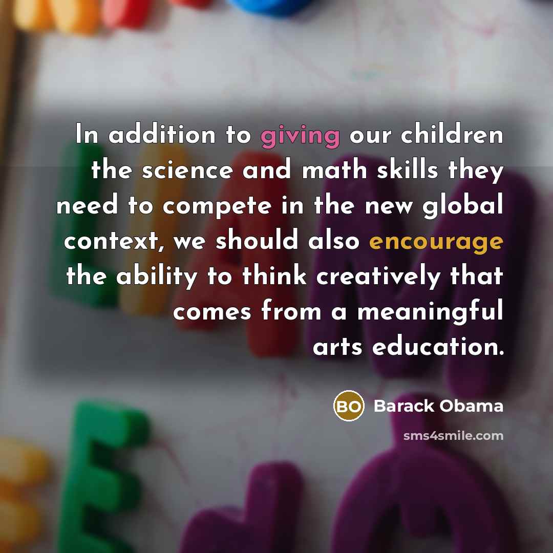 “In addition to giving our children the science and math…” quote by Barack Obama