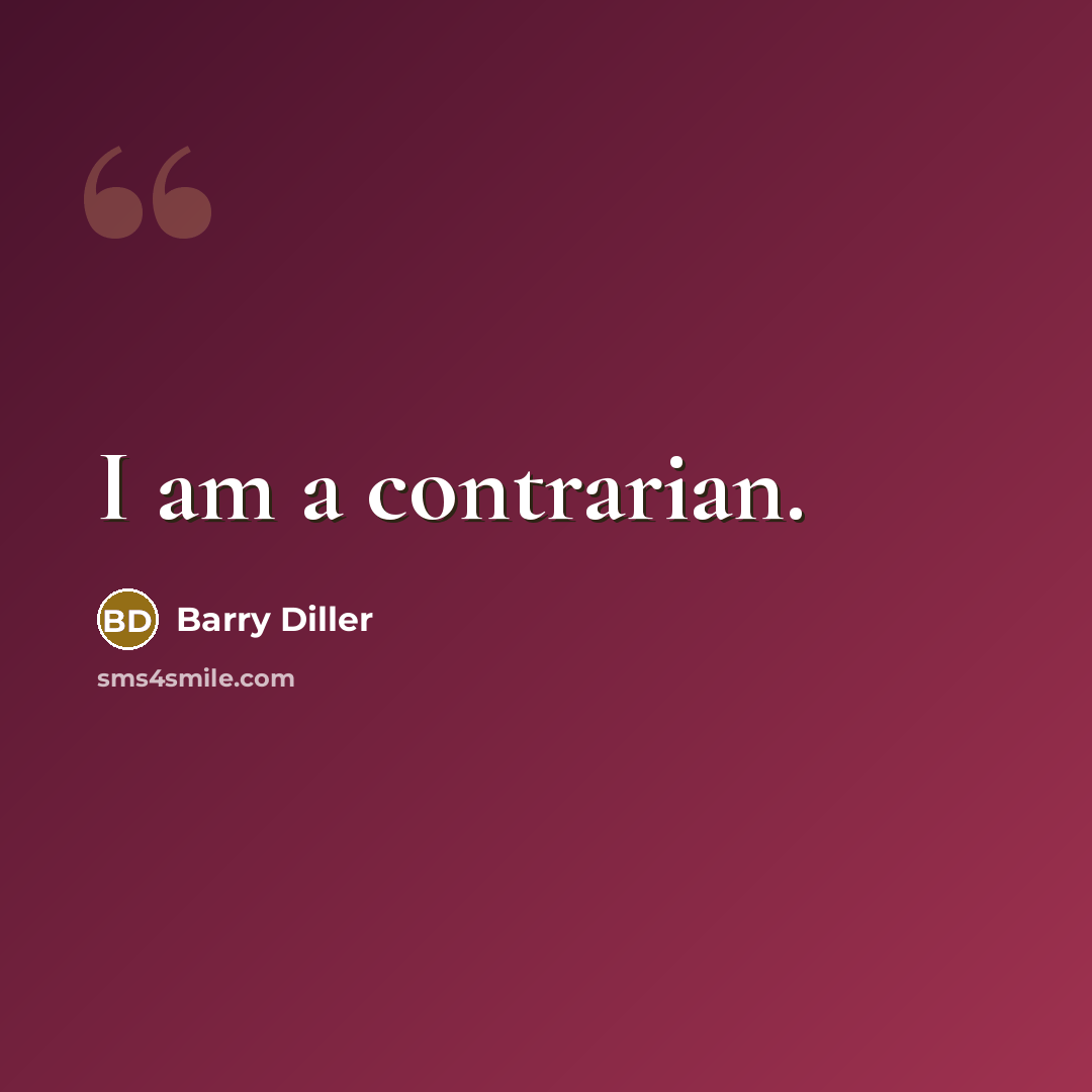 “I am a contrarian.…” quote by Barry Diller