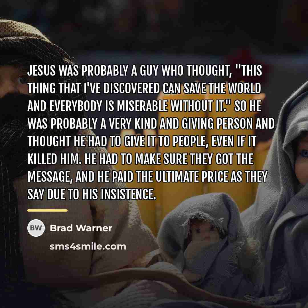 “Jesus was probably a guy who thought, "This thing that…” quote by Brad Warner