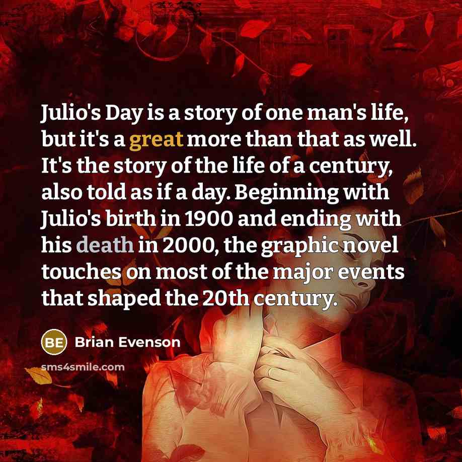 “Julio's Day is a story of one man's life, but…” quote by Brian Evenson