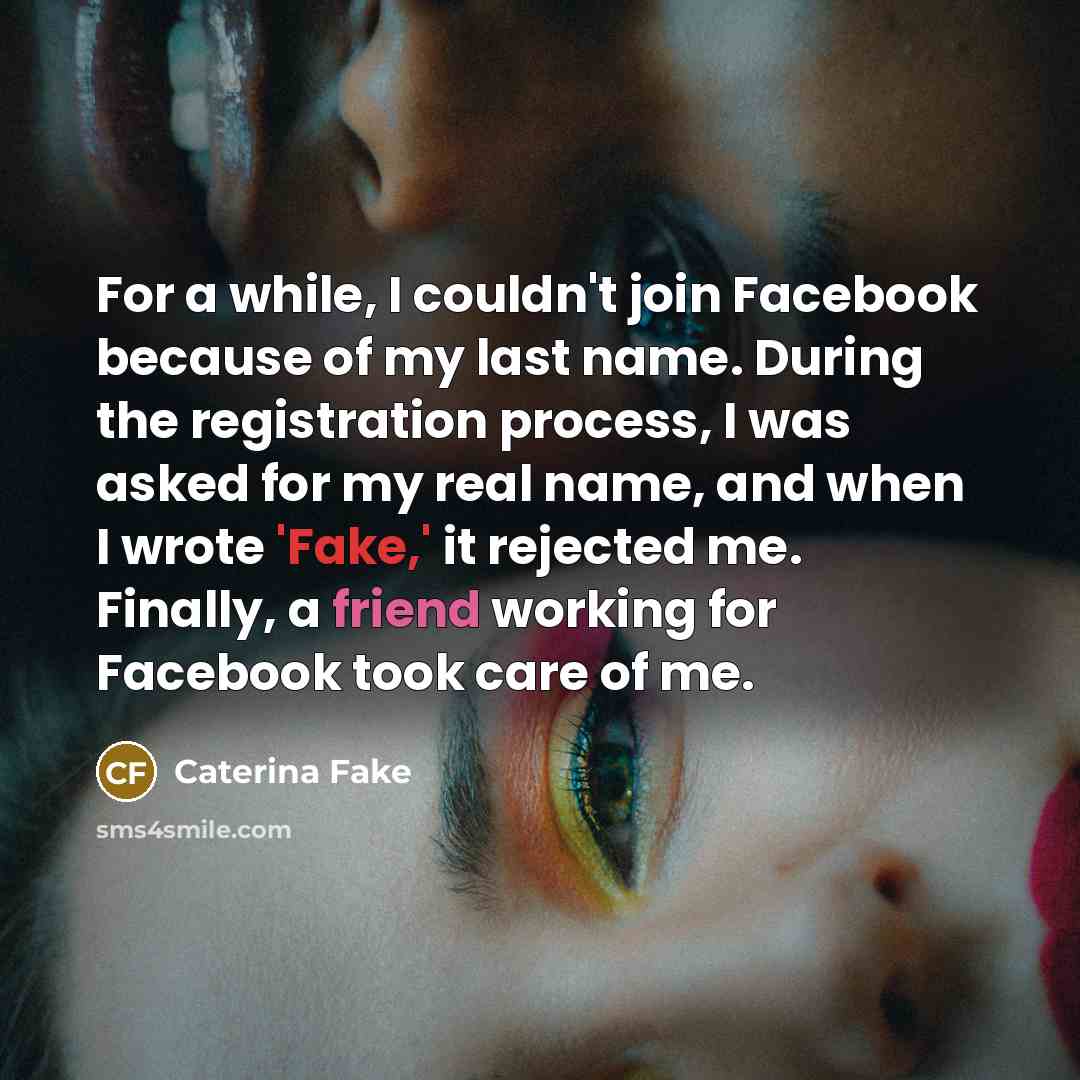 “For a while, I couldn't join Facebook because of my…” quote by Caterina Fake