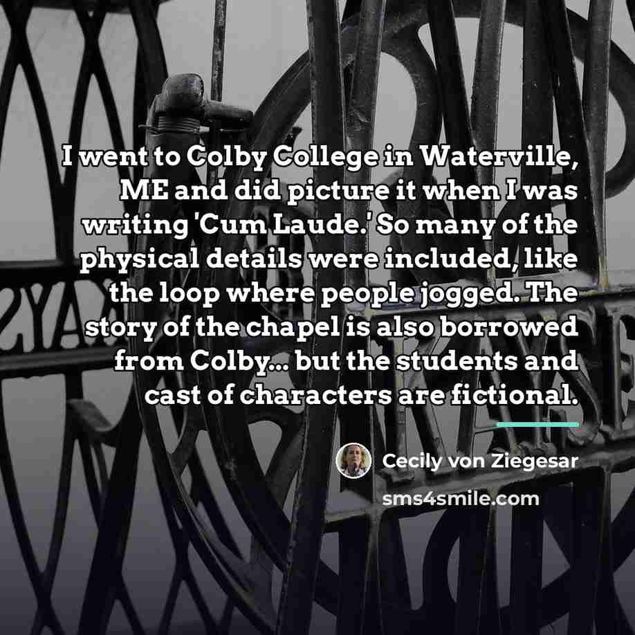 “I went to Colby College in Waterville, ME and did…” quote by Cecily von Ziegesar