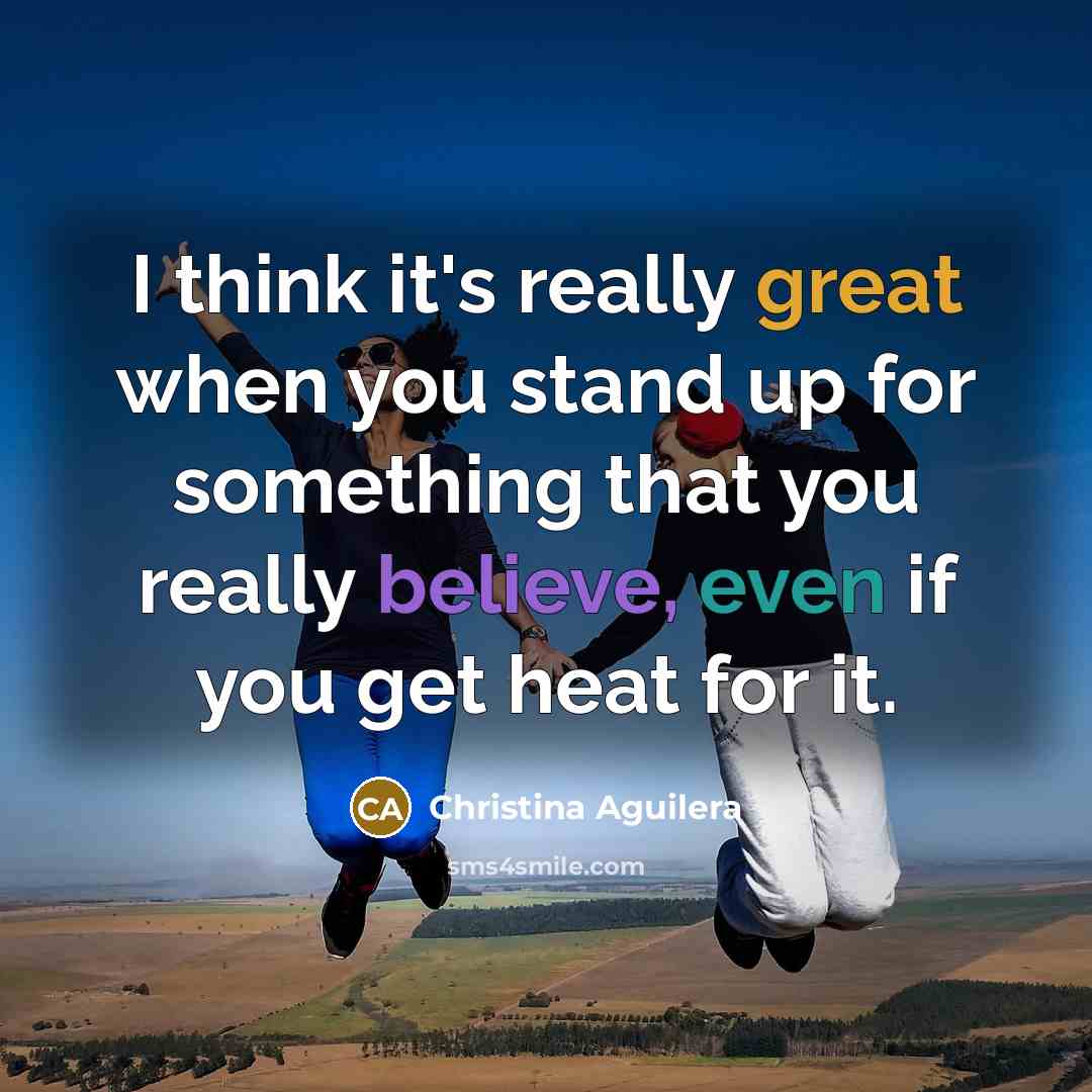 “I think it's really great when you stand up for…” quote by Christina Aguilera