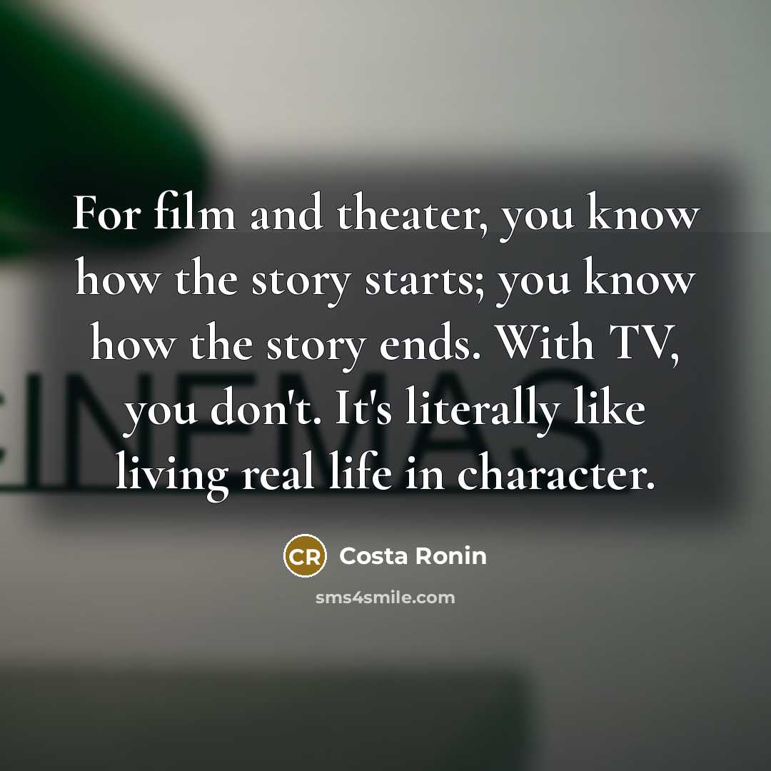 “For film and theater, you know how the story starts;…” quote by Costa Ronin