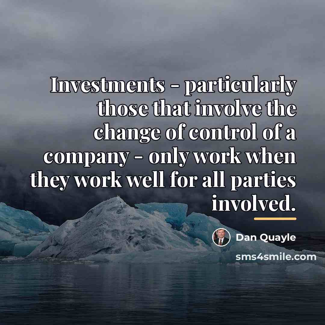 “Investments - particularly those that involve the change of control…” quote by Dan Quayle