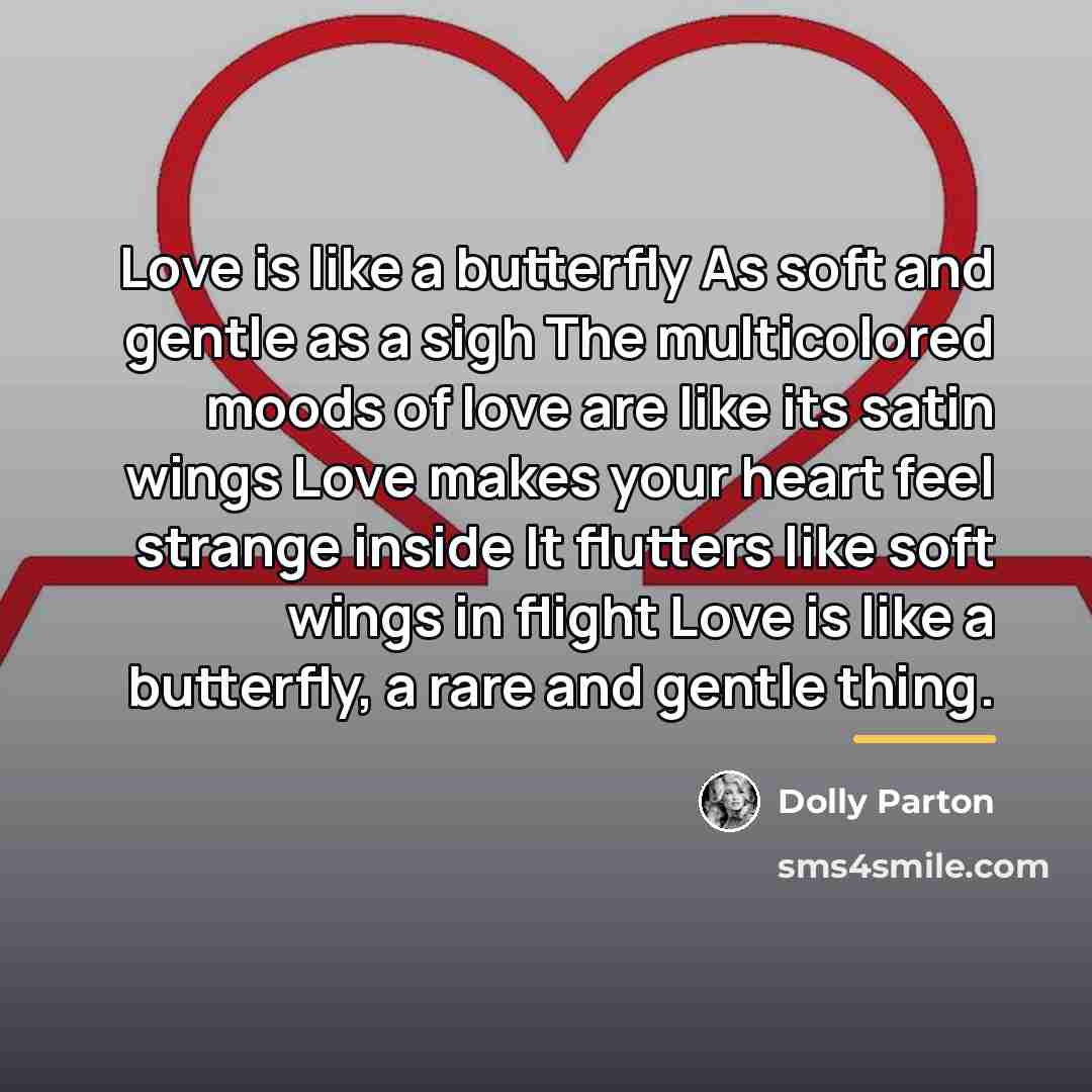 “Love is like a butterfly As soft and gentle as…” quote by Dolly Parton