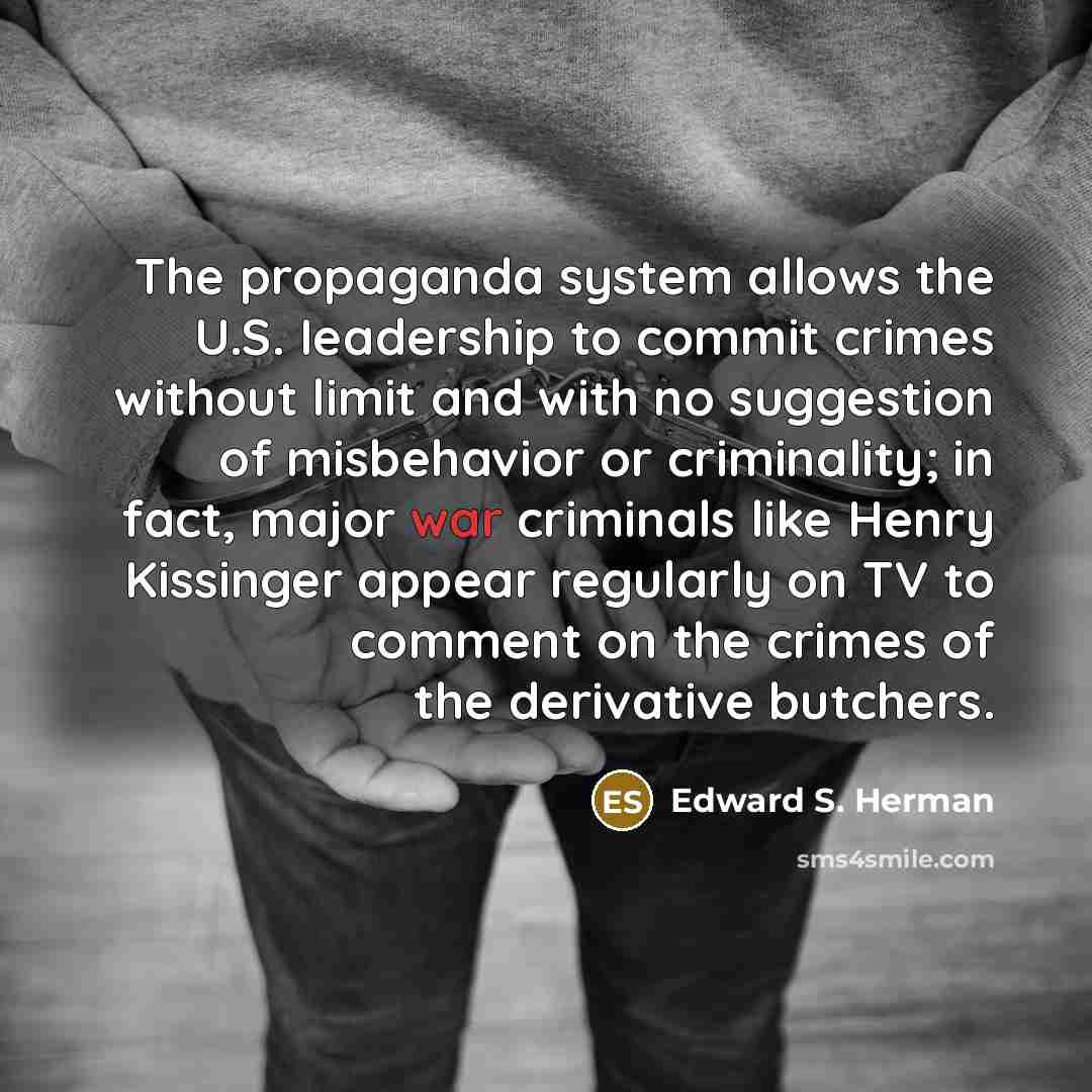 “The propaganda system allows the U.S. Ieadership to commit crimes…” quote by Edward S. Herman