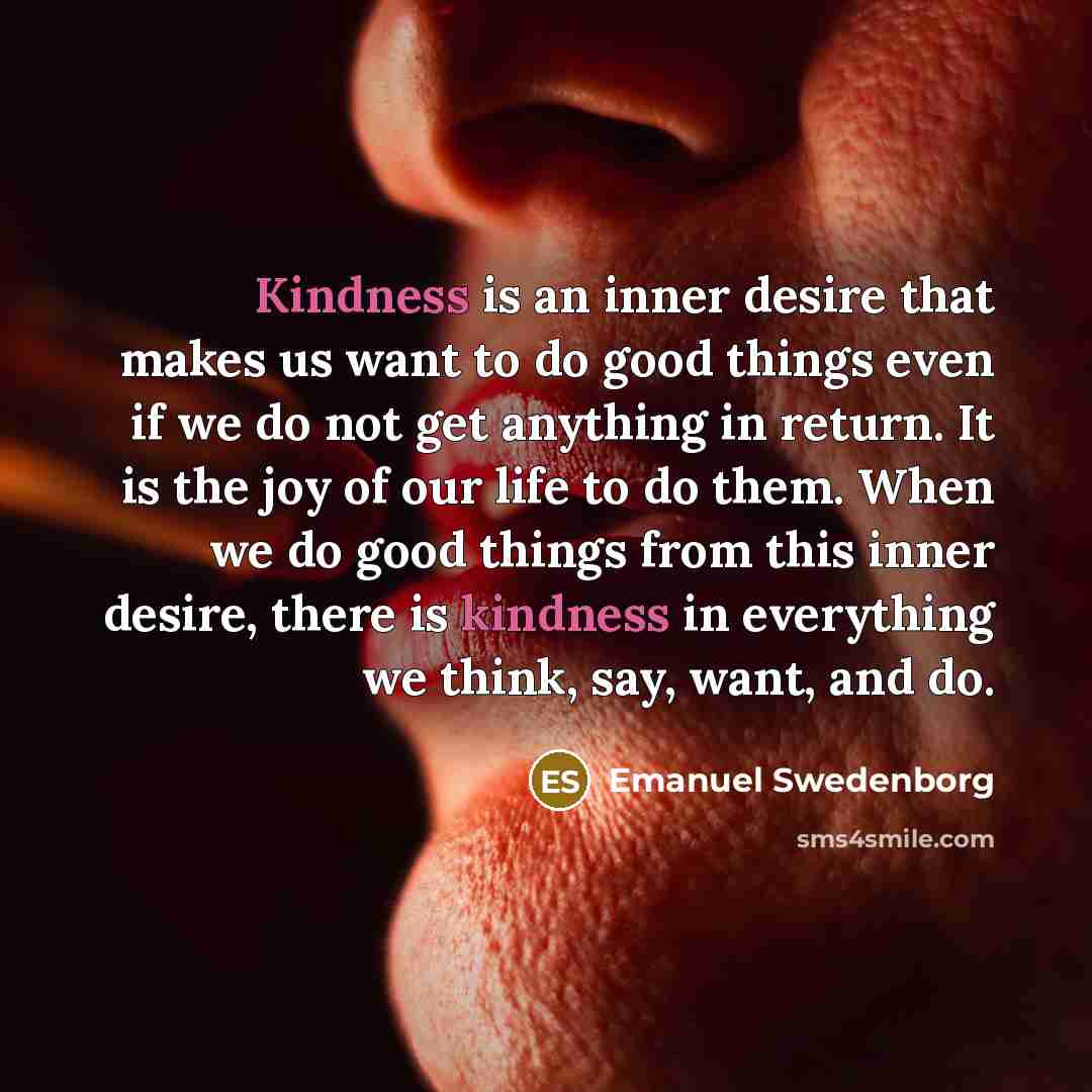 “Kindness is an inner desire that makes us want to…” quote by Emanuel Swedenborg