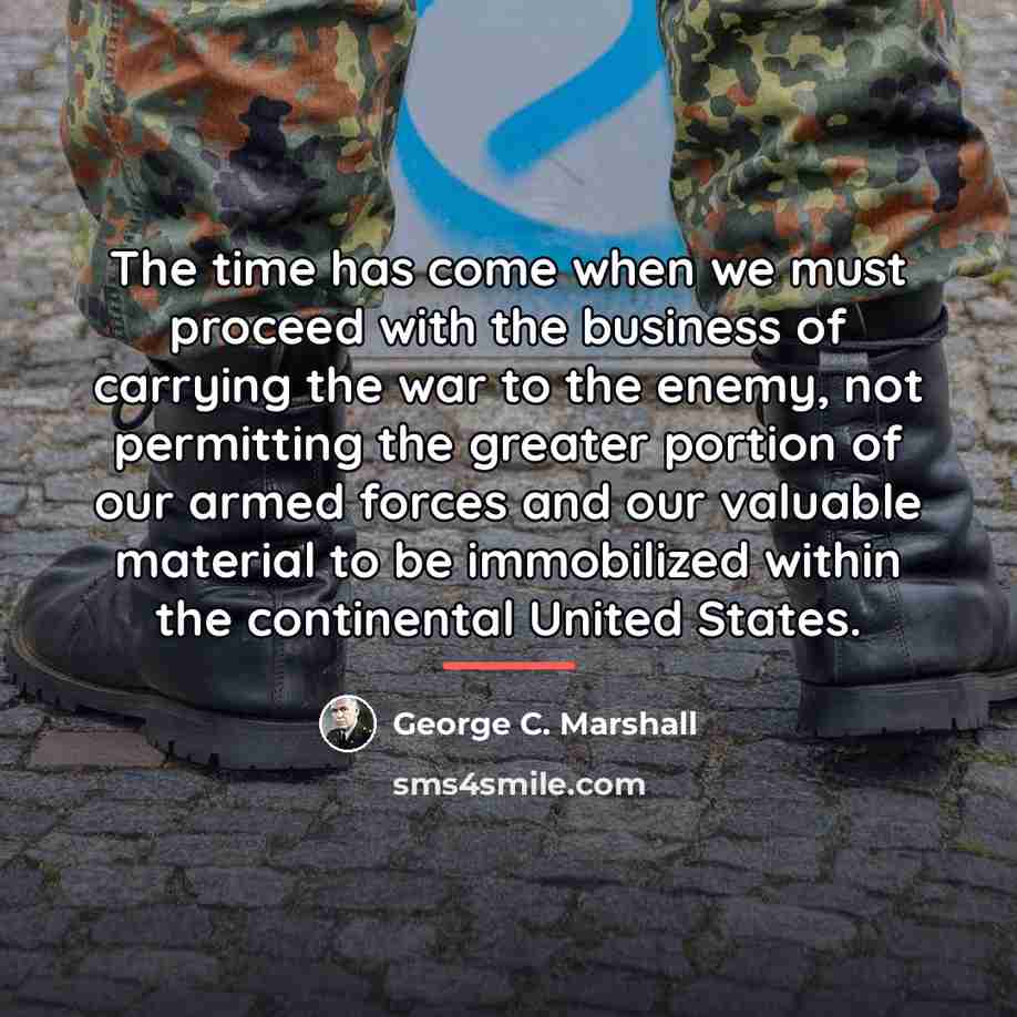 “The time has come when we must proceed with the…” quote by George C. Marshall