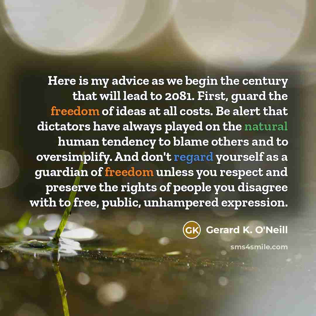 “Here is my advice as we begin the century that…” quote by Gerard K. O'Neill