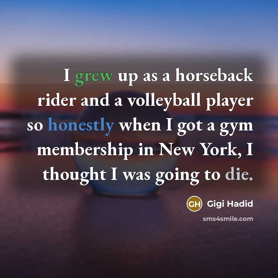 “I grew up as a horseback rider and a volleyball…” quote by Gigi Hadid