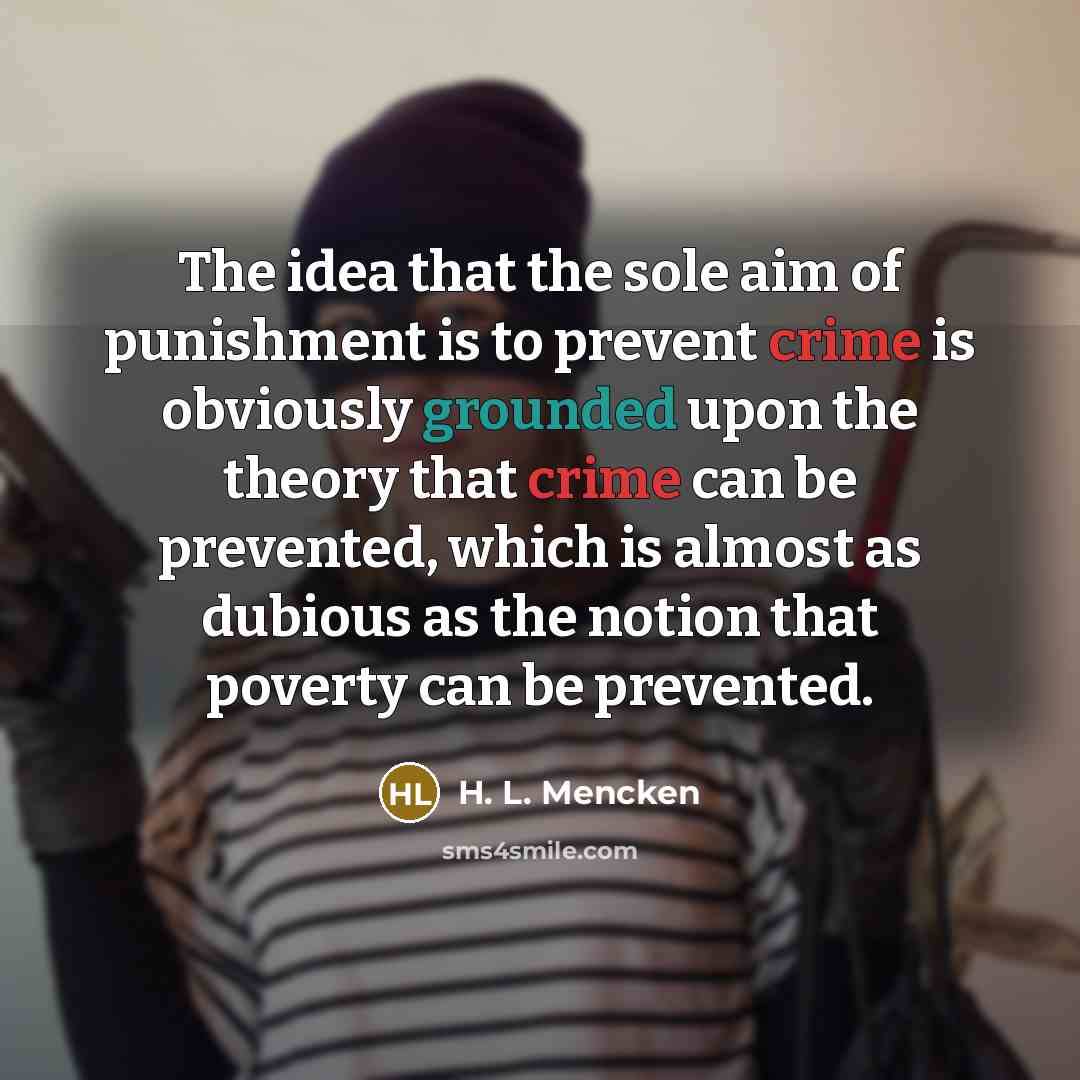 “The idea that the sole aim of punishment is to…” quote by H. L. Mencken