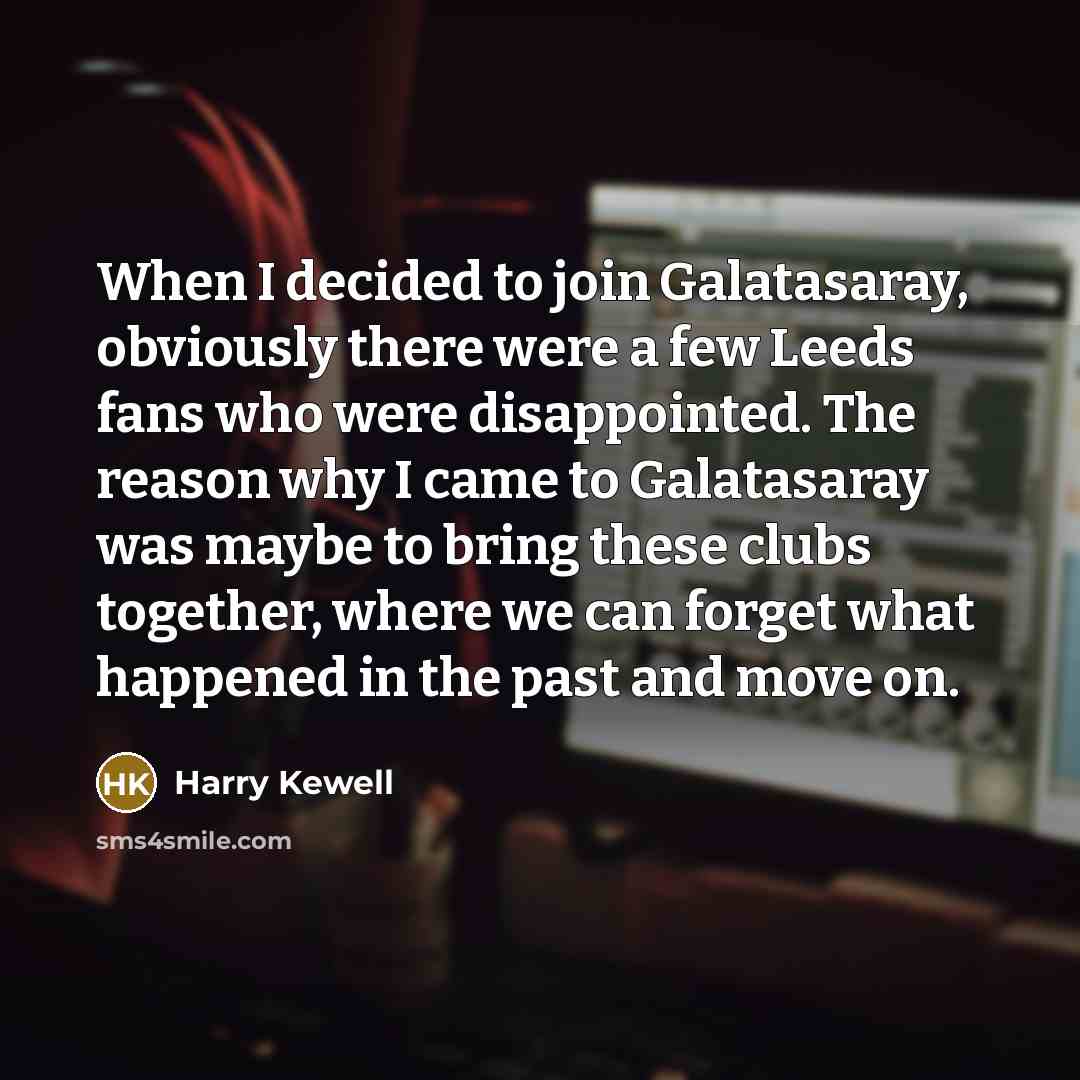 “When I decided to join Galatasaray, obviously there were a…” quote by Harry Kewell