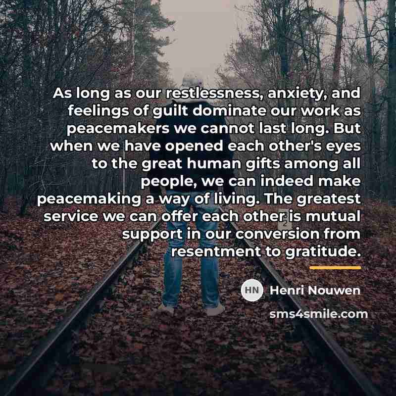 “As long as our restlessness, anxiety, and feelings of guilt…” quote by Henri Nouwen