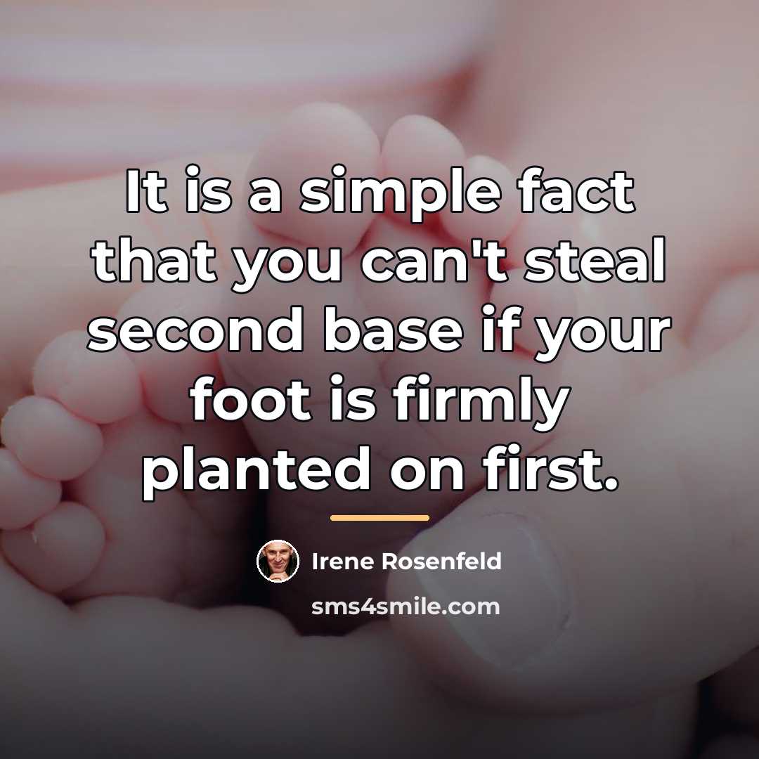 “It is a simple fact that you can't steal second…” quote by Irene Rosenfeld