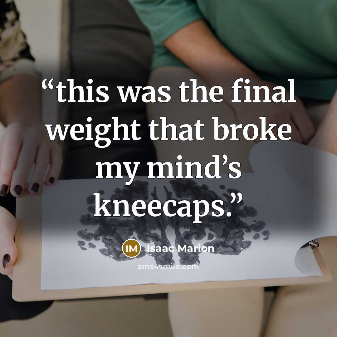 “this was the final weight that broke my mind’s kneecaps.” quote by Isaac Marion
