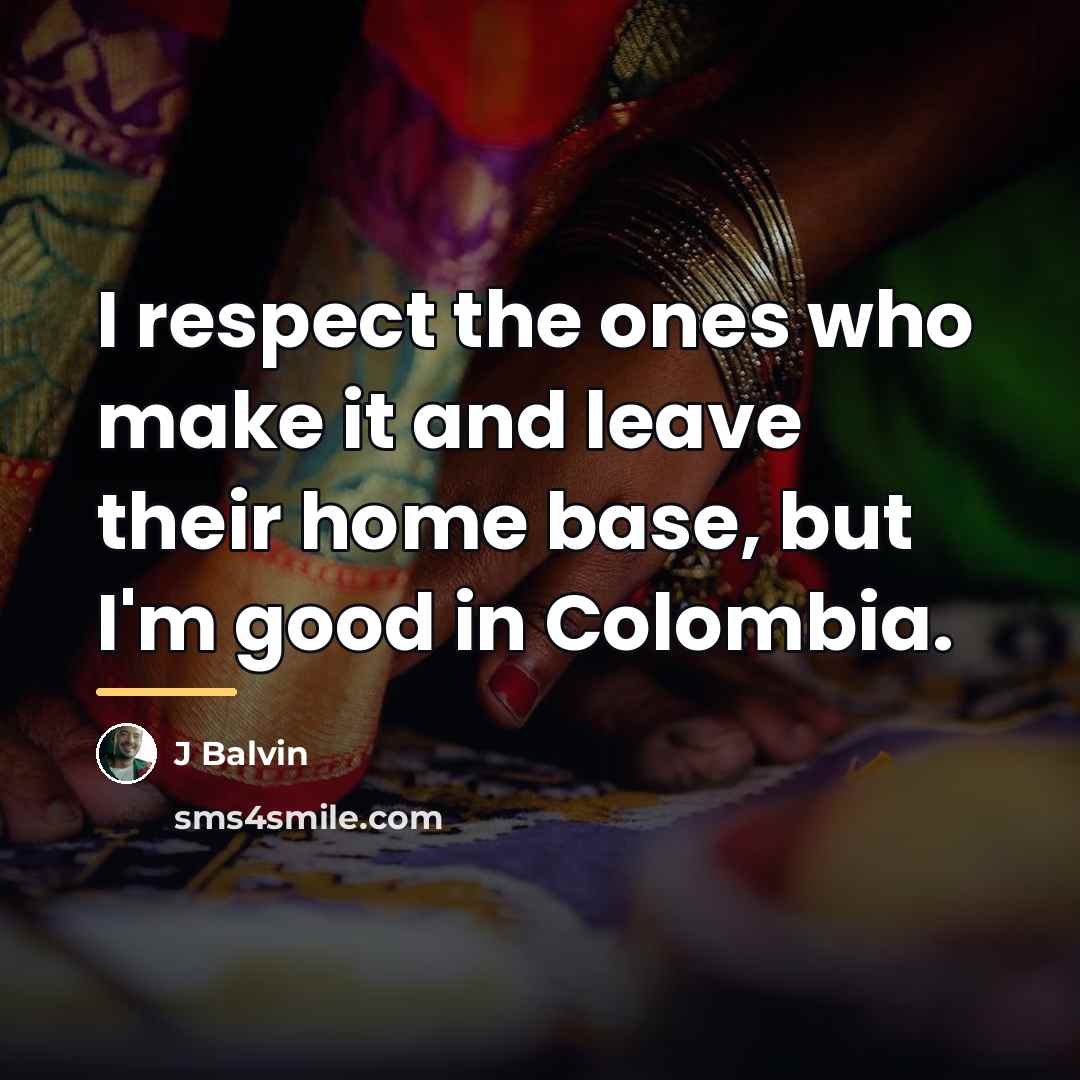 “I respect the ones who make it and leave their…” quote by J Balvin