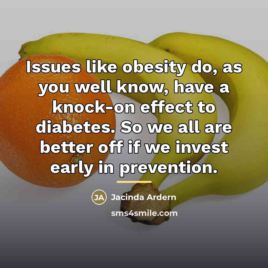 “Issues like obesity do, as you well know, have a…” quote by Jacinda Ardern