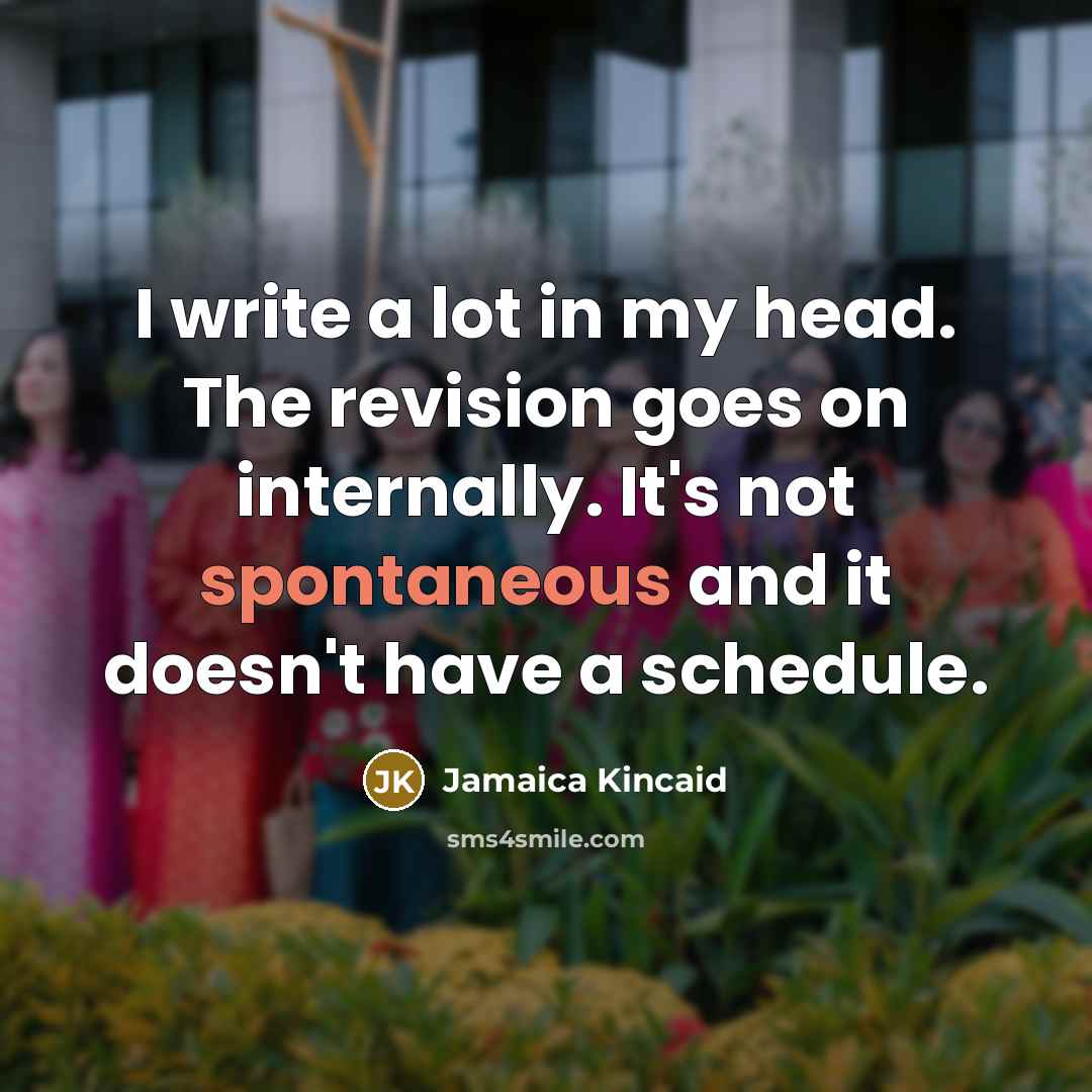 “I write a lot in my head. The revision goes…” quote by Jamaica Kincaid