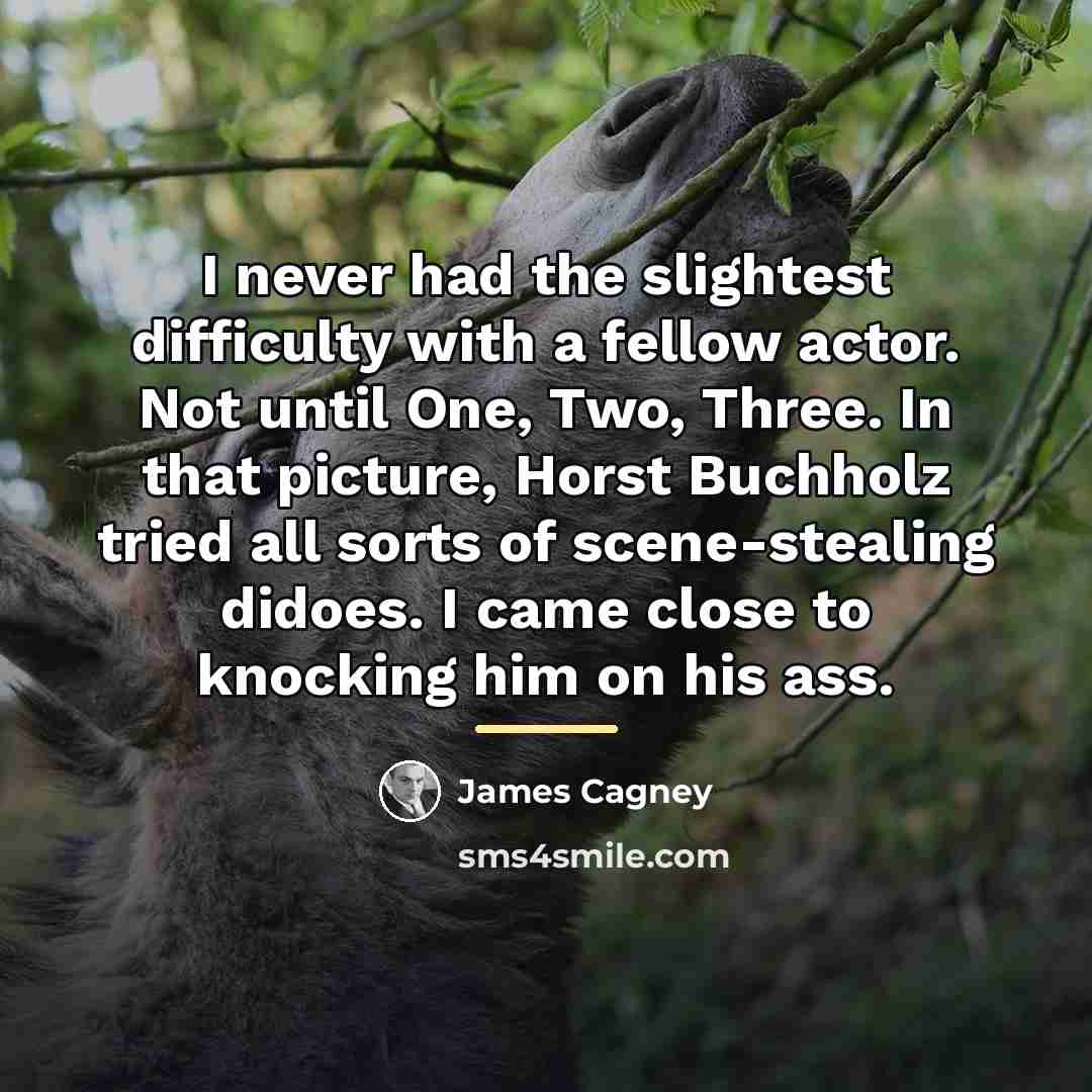 “I never had the slightest difficulty with a fellow actor.…” quote by James Cagney