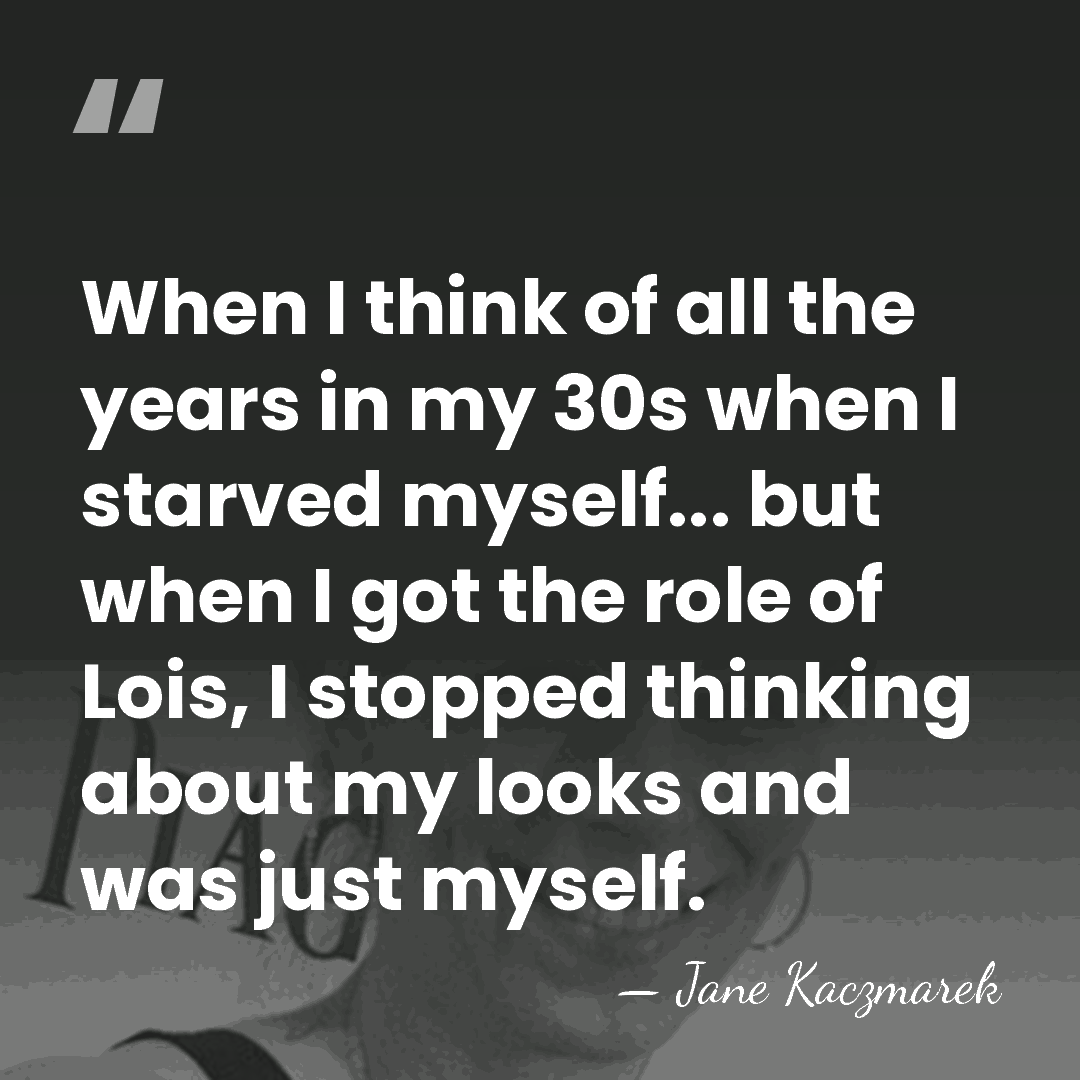 When I think of all the years in my 30s when I&hellip; - Jane Kaczmarek