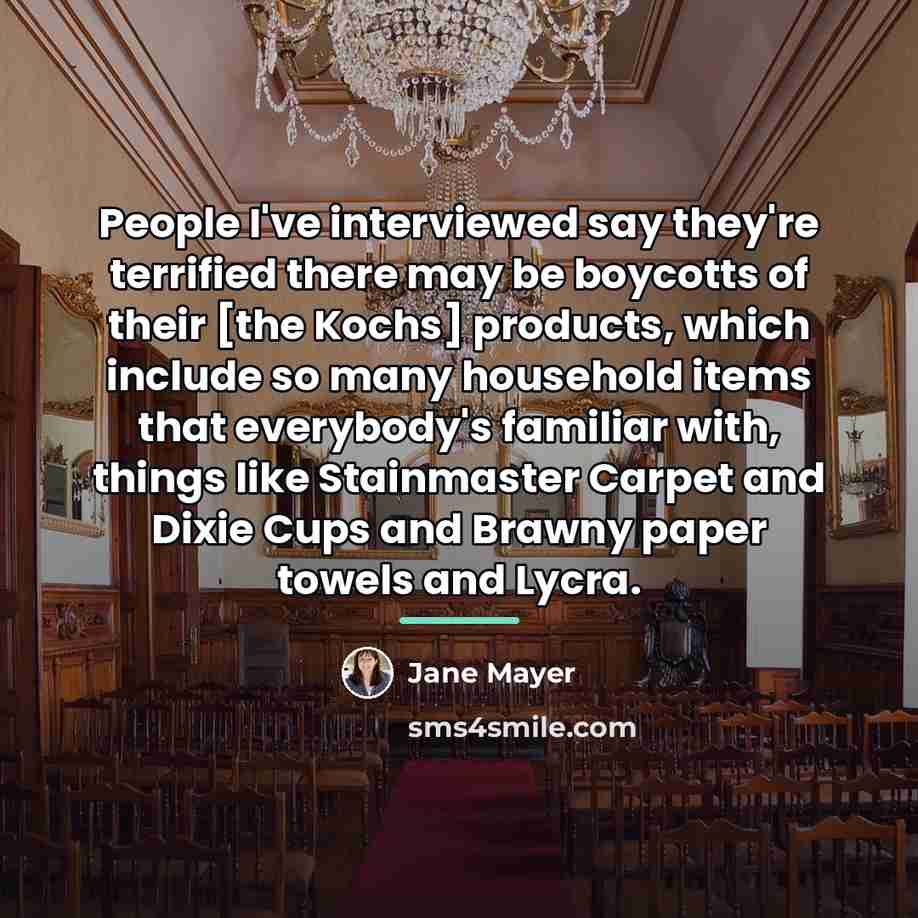 “People I've interviewed say they're terrified there may be boycotts…” quote by Jane Mayer